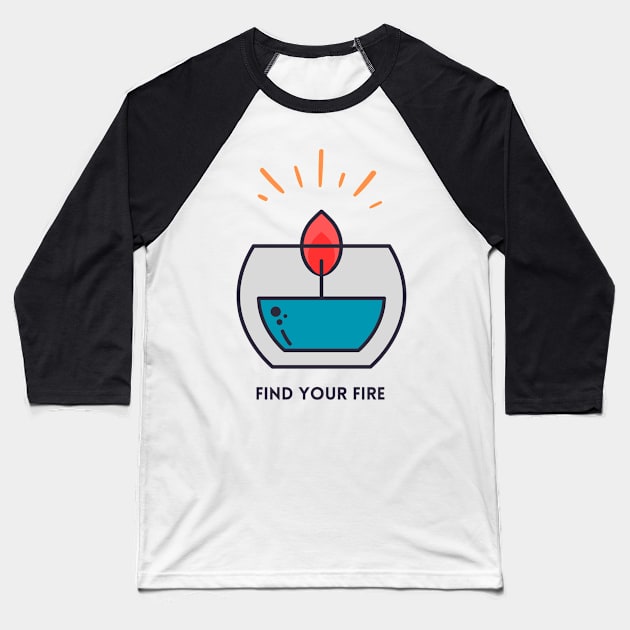 Find your fire cute design Baseball T-Shirt by FRH Design